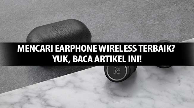 Mencari Earphone Wireless Terbaik? Yuk, Baca Artikel Ini!