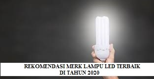 REKOMENDASI MERK LAMPU LED TERBAIK DI TAHUN 2020!