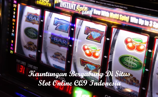 Keuntungan Bergabung Di Situs Slot Online CQ9 Indonesia